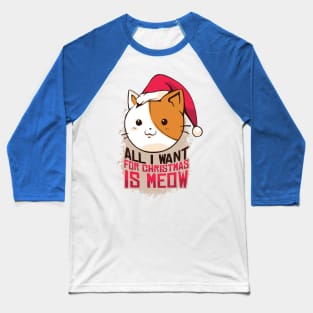 All I Want For Christmas Is Meow Baseball T-Shirt